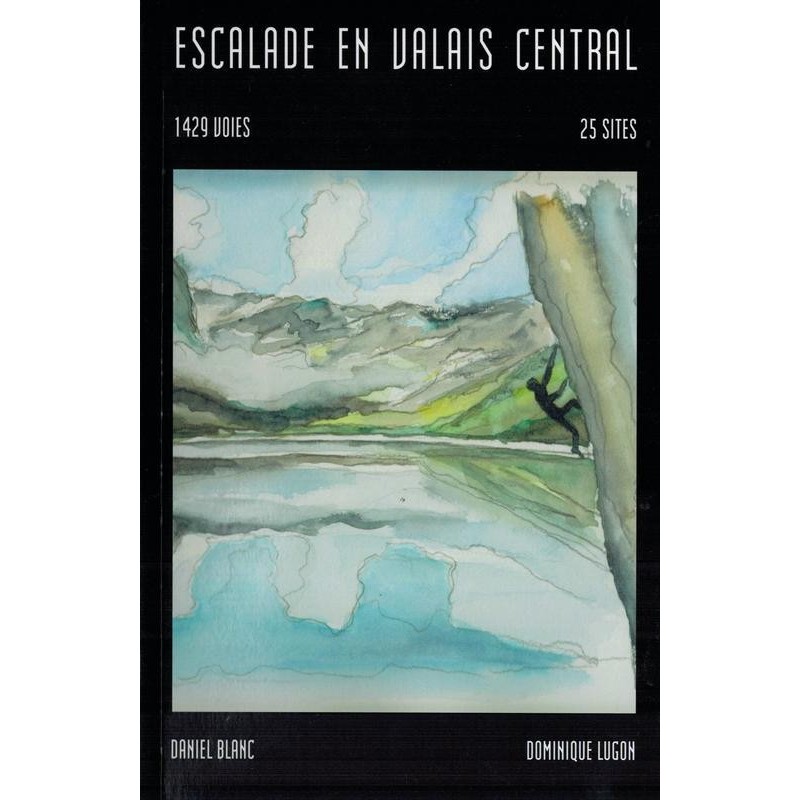 Escalade En Valais Central Daniel Blanc Dominique Lugon
