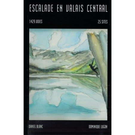 Escalade En Valais Central Daniel Blanc Dominique Lugon